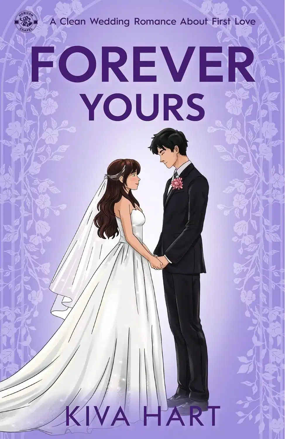 Forever Yours: A Clean Wedding Romance About First Love (Horizon Chapel)