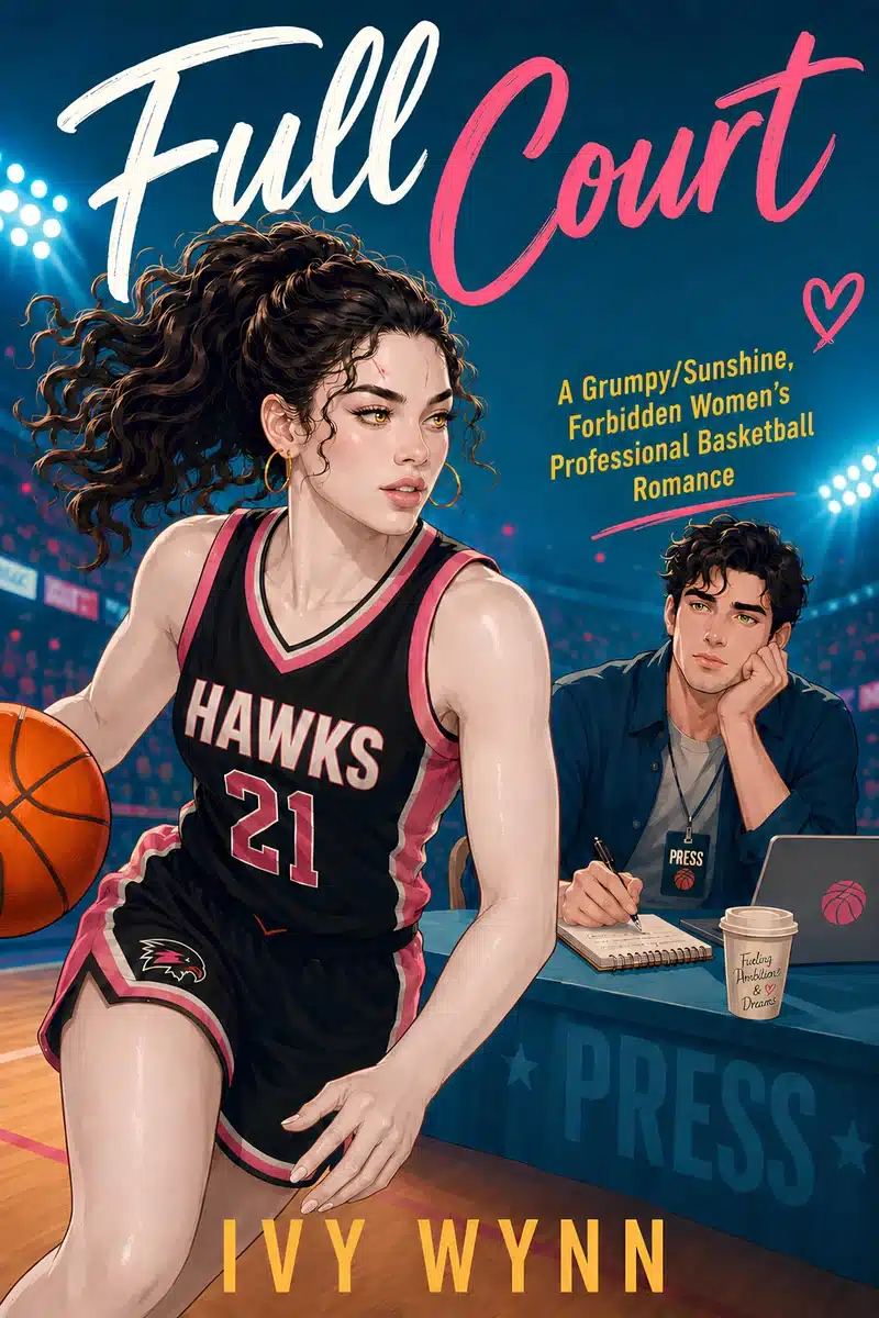 Full Court: A Grumpy/Sunshine, Forbidden Women's Professional Basketball Romance (Tampa Blaze Book 1)